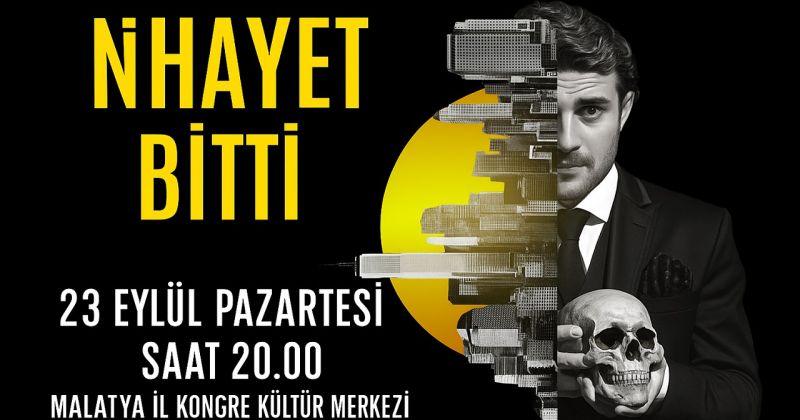 “Nihayet Bitti” Tiyatro Oyunu Malatya’da Sahnelenecek